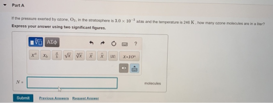 Part A If the pressure exerted by ozone, O3, in the stratosphere is 3.0 x 10 Express your answer using two significant figure