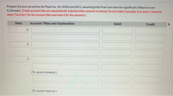 Prepare the journal entries for Pearl Inc. for 2020 and 2021, assuming that Pearl can exercise significant influence over Kul