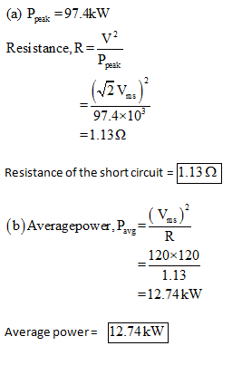 (a) k-97.4kW Resistance,R- peak 974x10% 1 , 13 Ω Resistance of the short circuit-1130] (b)AveragepowePR b)Averagepower, Py 12