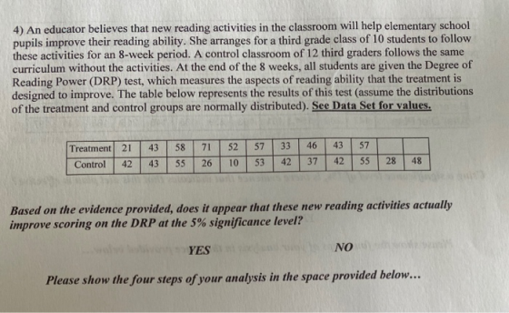 4) An educator believes that new reading activities in the classroom will help elementary school pupils improve their reading