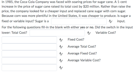 In 1985, the Coca-Cola Company was faced with soaring prices for sugar cane. A 1-cent increase in the price of sugar cane rai