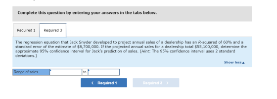 Complete this question by entering your answers in the tabs below. Required 1 Required 3 The regression equation that Jack Sn