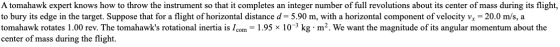 A tomahawk expert knows how to throw the instrument so that it completes an integer number of full revolutions about its cent