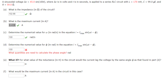 A sinusoidal voltage Av = 45.0 sin(100t), where Av is in volts and t is in seconds, is applied to a series RLC circuit with L