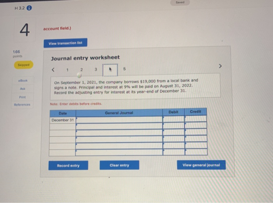 Saved H3.2 account field.) View transaction list 1.66 Journal entry worksheet Skipped 35 On September 1, 2021, the company bo