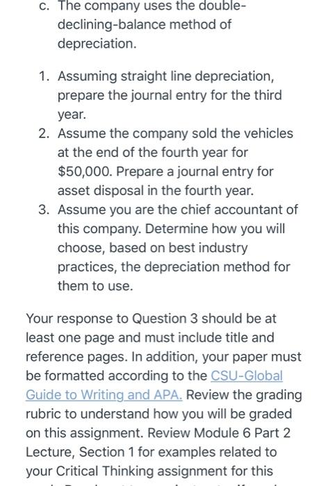 c. The company uses the double- declining-balance method of depreciation. 1. Assuming straight line depreciation, prepare the
