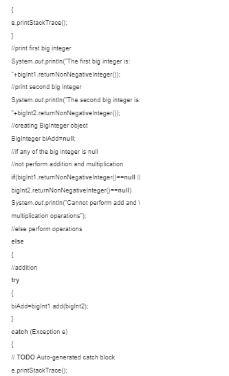 e.printStackTrace0) Wprint first big integer System.out.printin( The first big integer is +bigInt1.returnNonNegativelnteger0)