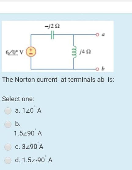 -22 HH 6/0° V The Norton current at terminals ab is: Select one: a. 120 A b. 1.5290 A C. 3290 A d. 1.52-90 A