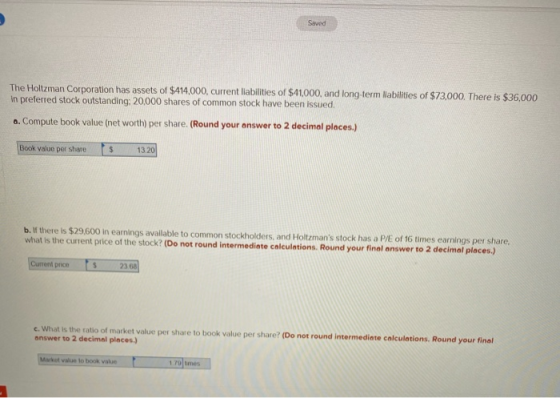 Saved The Holtzman Corporation has assets of $414,000, current liabilities of $41,000, and long-term labilities of $73,000. T