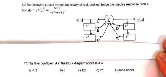 Let the following causal system be initially at rest, and let hin] be the impulse response, with z- transform H(z) 2z+3 x[n]