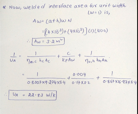 * Now, welded interface area for unit width (W=1 is, Aw- CathwN = (4x103)+(4x103) 0) (400) Aw = 3.2 m² + UA No, che AC f Kp A