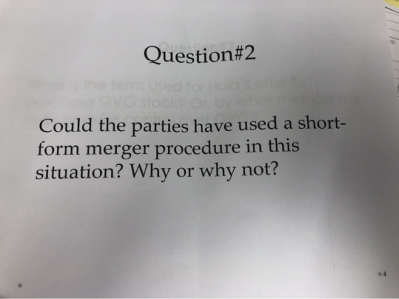Question#2 used for H S Could the parties have used a short- form merger procedure in this situation? Why or why not?