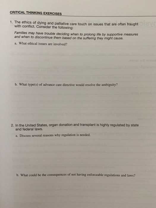 CRITICAL THINKING EXERCISES 1. The ethics of dying and palliative care touch on issues that are often fraught with conflict.