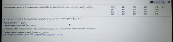 E Question Help 21.8 A simple randorm sample of 20 new automobile models yielded the data shown to the right on fuel tank cap