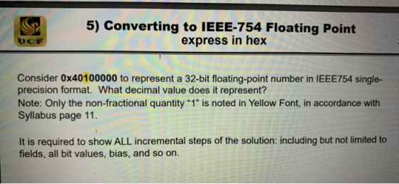 5) Converting to IEEE-754 Floating Point express in hex Consider 0x40100000 to represent a 32-bit floating-point number in IE
