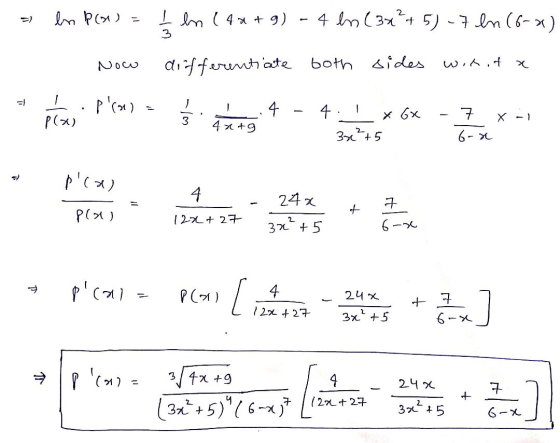 In () I ln (4x + 9) 4 ln (3x²+5)-7 en (6-x) 3 differentiate both sides with it a x -- · Prol) P(x) - 4 - 4 w/- * Gx 4x +9 7