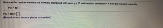 Assume the random variable x is normally distributed with mean y = 50 and standard deviation o=7. Find the indicated probabil