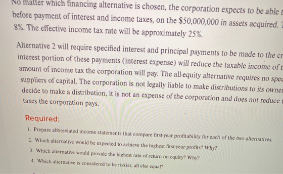 No matter which financing alternative is chosen, the corporation expects to be able 1 before payment of interest and income t