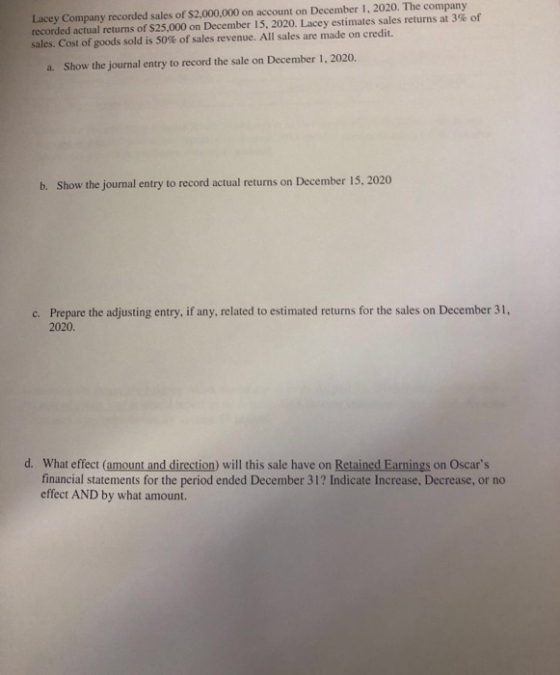 Lacey Company recorded sales of $2,000,000 on account on December 1, 2020. The company recorded actual returns of $25,000 on