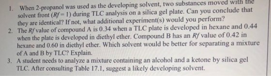 1. When 2-propanol was used as the developing solvent, two substances moved with the solvent front (Rf= 1) during TLC analysi