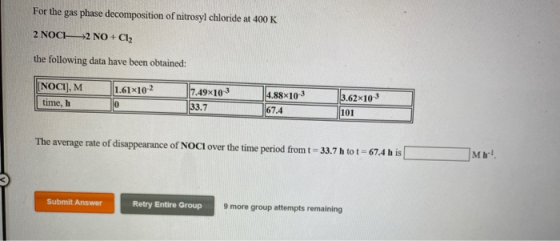 For the gas phase decomposition of nitrosyl chloride at 400 K 2 NOCI +2 NO + Cl2 the following data have been obtained: NOCI)