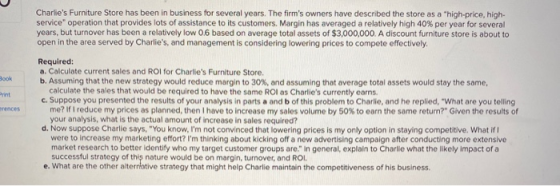 Charlies Furniture Store has been in business for several years. The firms owners have described the store as a high-price