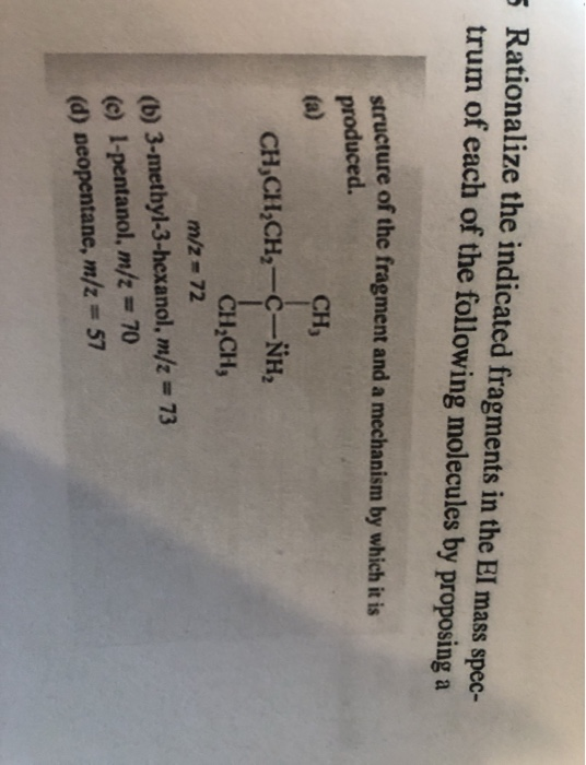 5 Rationalize the indicated fragments in the EI mass spec- trum of each of the following molecules by proposing a structure o