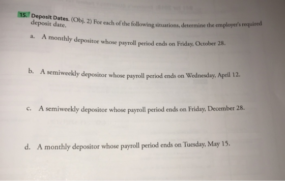 15. Deposit Dates. (Obj. 2) For each of the followings deposit date. J. 2) For each of the following situations, determine th