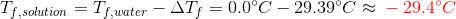 Tf solution = Tf.water - AT, = 0.0°C - 29.39 – 29.4