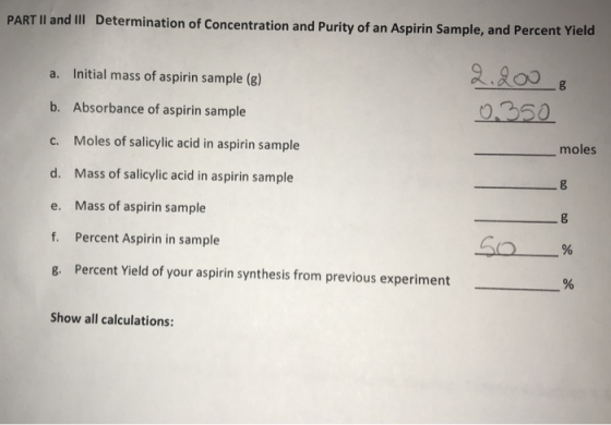 PART II and III Determination of Concentration and Purity of an Aspirin Sample, and Percent Yield a. Initial mass of aspirin