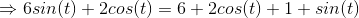 → 6sin(t) + 2cos(t) = 6 + 2cos(t) +1+ sin(t)