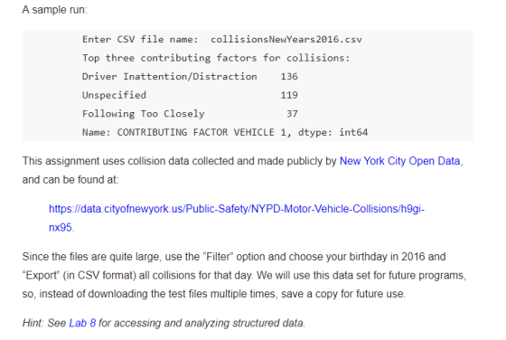 A sample run: Enter CSV file name: collisionsNewYears2016.csv Top three contributing factors for collisions: Driver Inattenti