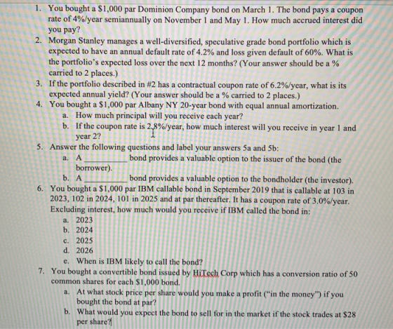 1. You bought a $1,000 par Dominion Company bond on March 1. The bond pays a coupon rate of 4%/year semiannually on November