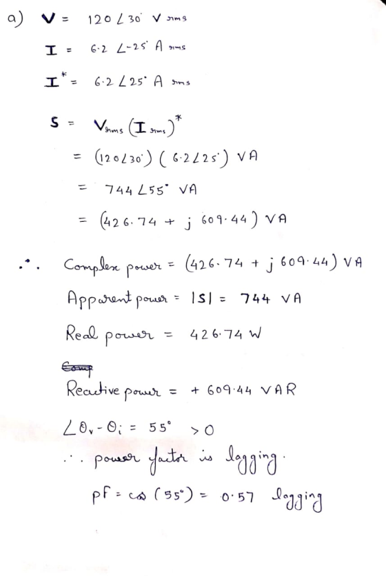 a) V - 120 L30 V some I = 6-2 2-25° Anims I* - 6.2 25. A sms S = Venus (I sme)* = (120230) (6.2225) VA = 74455 VA = (426.74