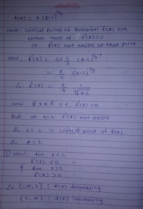 solution fex) = 4 (x-2) Note: Critical points of function fex) are either roots of f(x) = 6 feas not exists at that point Now