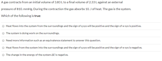 A gas contracts from an initial volume of 3.83 L to a final volume of 2.33L against an external pressure of 810. mmHg. During
