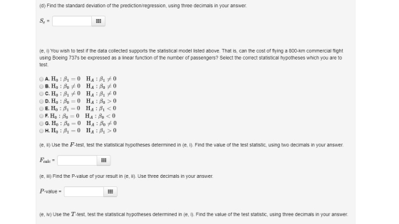 (d) Find the standard deviation of the prediction/regression, using three decimals in your answer. S = (e, i) You wish to tes