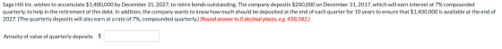 Sage Hill Inc. wishes to accumulate $1,400,000 by December 31, 2027, to retire bonds outstanding. The company deposits $200,0
