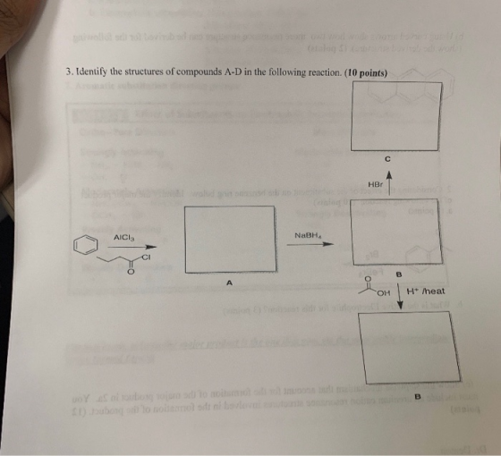 bod re ont od wede anoTs fo nwipue Ud (ealog s Wor 3. Identify the structures of compounds A-D in the following reaction. (10