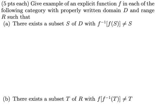 (5 pts each) Give example of an explicit function f in each of the following category with properly written domain D and rang