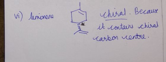 vi) lemonene my chiral. Because it contains chiral carbon centre.