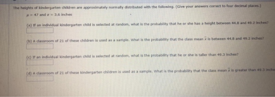 The heights of kindergarten children are approximately normally distributed with the following. (Give your answers correct to