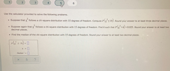 2 3 4 6 . Use the calculator provided to solve the following problems. Suppose that follows a chi-square distribution with 15