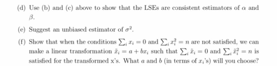 (d) Use (b) and (c) above to show that the LSEs are consistent estimators of a and (e) Suggest an unbiased estimator of ơ2. (
