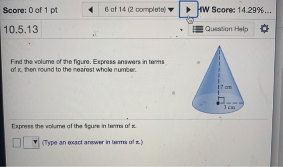Score: 0 of 1 pt 6 of 14 (2 complete) » *W Score: 14.29%... 10.5.13 Question Help Find the volume of the figure. Express answ