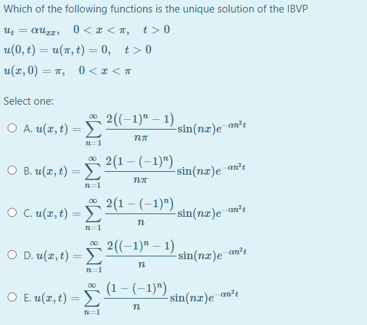 Which of the following functions is the unique solution of the IBVP Ut = QUI 0<< t > 0 u(0,t) = u(Tt, t) = 0, t> 0 u(2,0) = 1