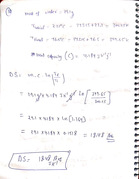 1 l man of valer - 29.19 Tivar 21100 ?13.15 11.1 305k Trinal = 76.5°C - 213,15 +16.5 = 349.656 es heat capacity (C) = 4.184 5