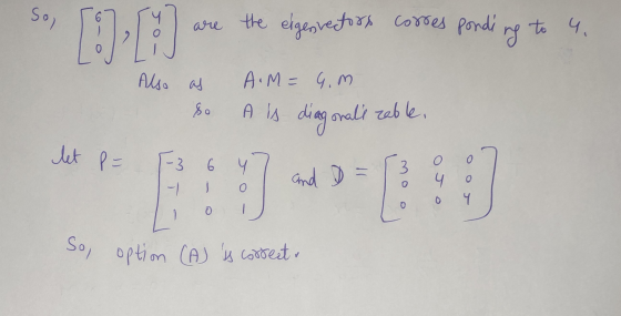 Soj [] 4. to ng So, option (A) is correct. are the edgesrectors elgesrectors correspondi A.M= G.M A is diagonali zable. Also
