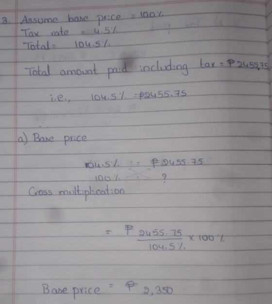 1002 3. Assume base price Tax rate 2 4.5% Total 104.5% Total amount paid including paid including tax = P2455,75 104,5%. =P24