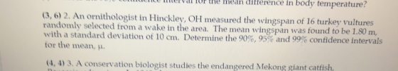 ervar or the mean difference in body temperature? (3, 6) 2. An ornithologist in Hinckley, OH measured the wingspan of 16 turk